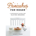 Pancakes for Roger: A Mentorship Guide for Slaying Dragons - Hardcover