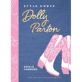 Style Codes: Dolly Parton: A Guide to Dressing Like a Fashion Icon - Hardcover