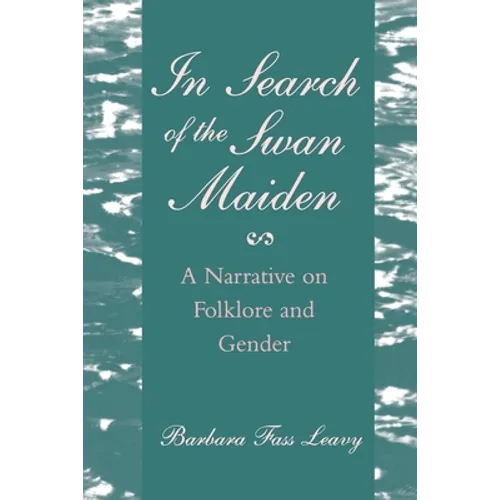 In Search of the Swan Maiden: A Narrative on Folklore and Gender - Paperback
