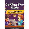 Coding For Kids: JavaScript Adventures with 50 Hands-on Activities - Paperback