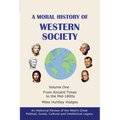 A Moral History of Western Society - Volume One: From Ancient Times to the Mid-1800s - Paperback