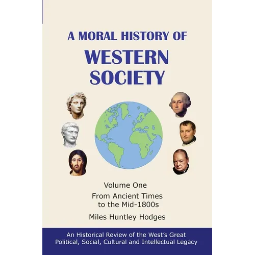 A Moral History of Western Society - Volume One: From Ancient Times to the Mid-1800s - Paperback