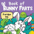 Book of Bunny Farts: A Cute and Funny Easter Kid's Picture Book, Perfect Easter Basket Gift for Boys and Girls - Paperback