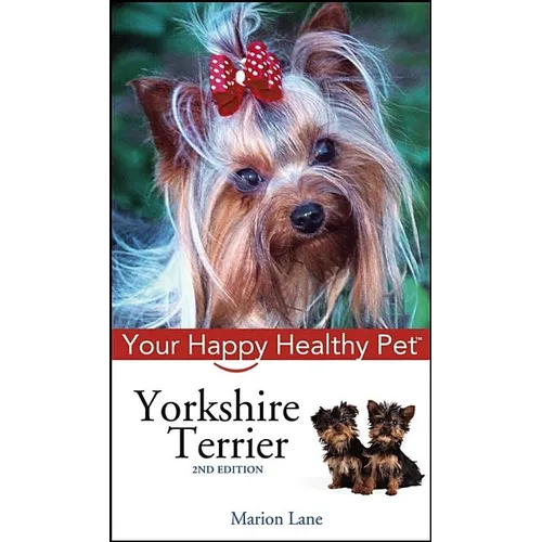 Yorkshire Terrier: Your Happy Healthy Pet - Hardcover