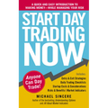 Start Day Trading Now: A Quick and Easy Introduction to Making Money While Managing Your Risk - Paperback