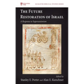 The Future Restoration of Israel: A Response to Supersessionism - Hardcover