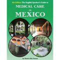 The English Speaker's Guide to Medical Care in Mexico - Paperback