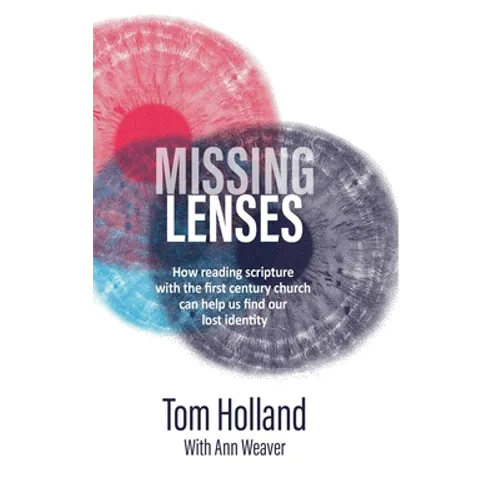 Missing Lenses: How reading scripture with the first century church can help us find our lost identity - Hardcover