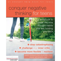 Conquer Negative Thinking for Teens: A Workbook to Break the Nine Thought Habits That Are Holding You Back - Paperback