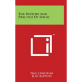 The History And Practice Of Magic - Hardcover