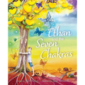 Ethan and the Seven Chakras: A Mindfulness and Self-Growth Adventure for Kids Aged 7+ Emotional Intelligence, Energy Healing, Meditation & Personal De - Paperback