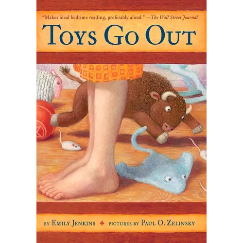 Toys Go Out: Being the Adventures of a Knowledgeable Stingray, a Toughy Little Buffalo, and Someone Called Plastic - Paperback