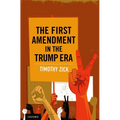 The First Amendment in the Trump Era - Hardcover