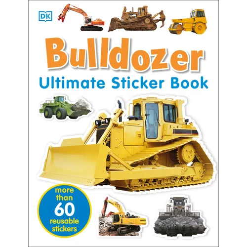 Ultimate Sticker Book: Bulldozer: Over 60 Reusable Full-Color Stickers - Paperback
