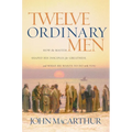 Twelve Ordinary Men: How the Master Shaped His Disciples for Greatness, and What He Wants to Do with You - Paperback