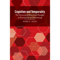 Cognition and Temporality: The Genesis of Historical Thought in Perception and Reasoning - Hardcover