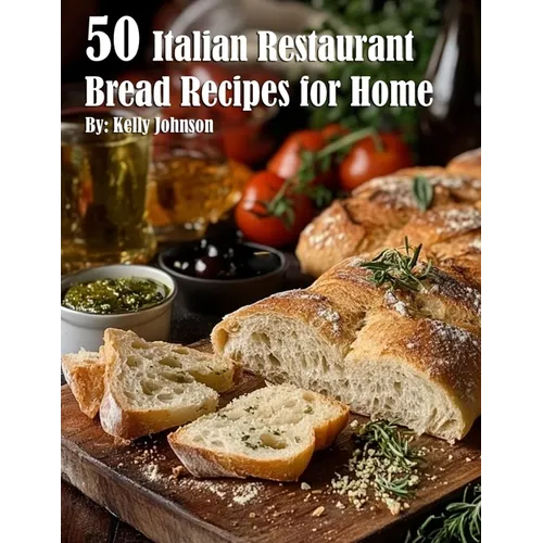 50 Italian Restaurant Bread Recipes for Home - Paperback