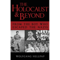 The Holocaust and Beyond: From the Boy Who Escaped the Nazis - Paperback