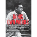 In His Own Words: Alcoholic Truck Driver Governor Us Senator the Harold Hughes Story - Hardcover