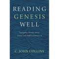 Reading Genesis Well: Navigating History, Poetry, Science, and Truth in Genesis 1-11 - Paperback