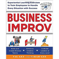 Business Improv: Experiential Learning Exercises to Train Employees to Handle Every Situation with Success - Paperback