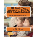 510 Essential Words for SSAT & ISEE (Lower/Middle): With Roots/Synonyms/Antonyms/Usage and more... - Paperback