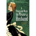 A Thousand Ways to Please a Husband: With Bettina's Best Recipes - Paperback