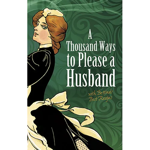 A Thousand Ways to Please a Husband: With Bettina's Best Recipes - Paperback