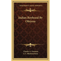 Indian Boyhood By Ohiyesa - Hardcover