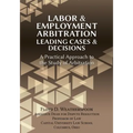 Labor & Employment Arbitration: Leading Cases & Decisions. A Practical Approach to the Study of Arbitration - Paperback