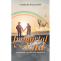 Immortal to the End: A Challenging True Story of the Supernatural - Paperback
