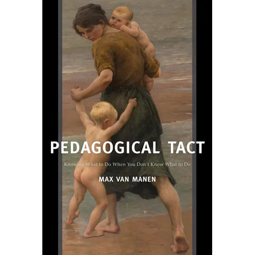 Pedagogical Tact: Knowing What to Do When You Don't Know What to Do - Paperback