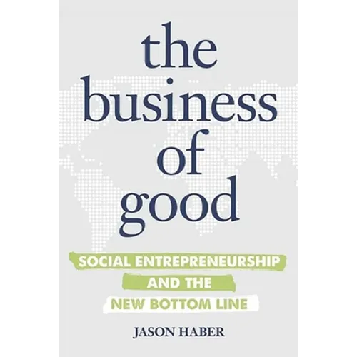 The Business of Good: Social Entrepreneurship and the New Bottom Line - Paperback
