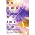 Grade Transformer for the Modern Student: Upper High School Edition - Paperback