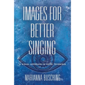 Images for Better Singing: A Visual Approach to Vocal Technique - Paperback