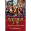 The Campaigns of the Coldstream Guards, 1793-1815: the Revolutionary War, Peninsular War and Waterloo Described by an Eyewitness Officer - Paperback