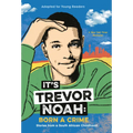 It's Trevor Noah: Born a Crime: Stories from a South African Childhood (Adapted for Young Readers) - Paperback