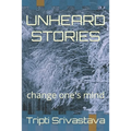 Unheard Stories: change one's mind - Paperback