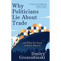 Why Politicians Lie About Trade: ... and What You Need to Know About It - Hardcover