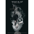 What is, Is? I Was Just Thinking - Paperback
