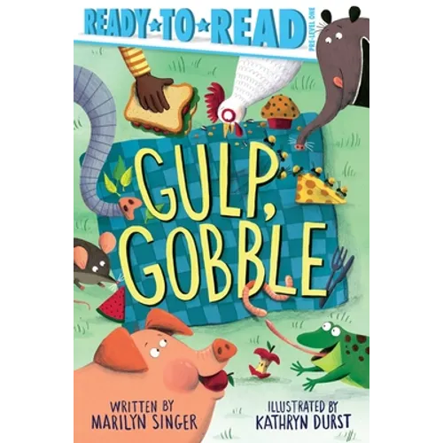 Gulp, Gobble: Ready-To-Read Pre-Level 1 - Hardcover