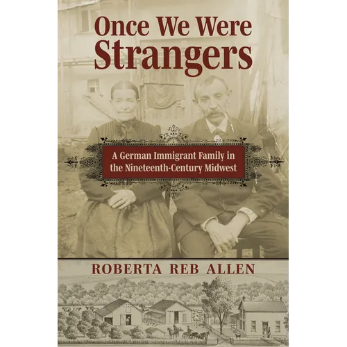 Once We Were Strangers: A German Immigrant Family in the Nineteenth-Century Midwest - Paperback