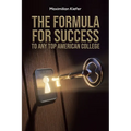 The Formula for Success to Any Top American College - Paperback