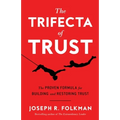 The Trifecta of Trust: The Proven Formula for Building and Restoring Trust - Paperback