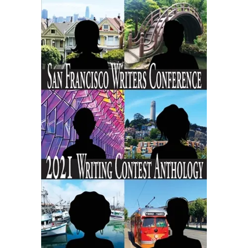 San Francisco Writers Conference 2021 Writing Contest Anthology - Paperback