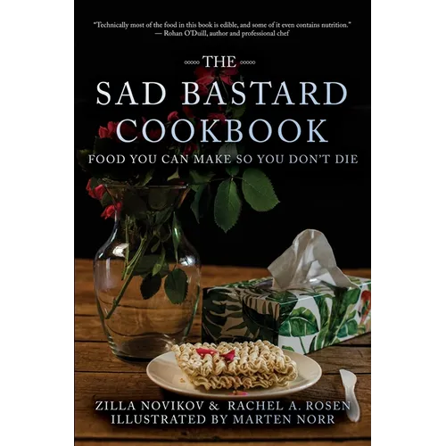 The Sad Bastard Cookbook: Food You Can Make So You Don't Die - Paperback