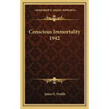 Conscious Immortality 1942 - Hardcover