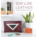 Sew Luxe Leather: Over 20 Stylish Leather Craft Accessories - Paperback