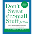 Don't Sweat the Small Stuff for Men: Simple Ways to Minimize Stress in a Competitive World - Paperback