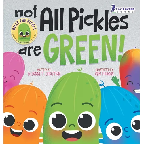 Not All Pickles Are Green!: A Colorful Read-Aloud Diversity and Inclusion Book For Toddlers (Ages 2-4) - Hardcover